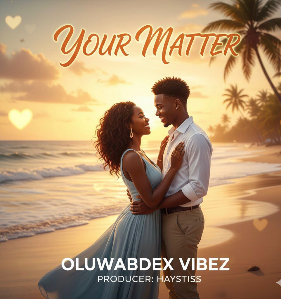 Oluwabdex Vibez – YOUR MATTER